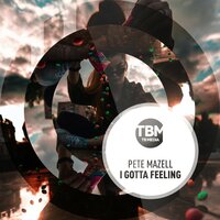 I Gotta Feeling - Pete Mazell