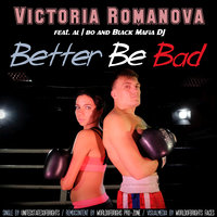 Better Be Bad - Victoria Romanova