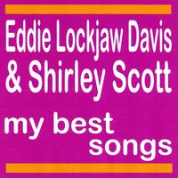 Smoke Gets in Your Eyes - Shirley Scott & Eddie Lockjaw Davis & Eddie Lockjaw Davis, Shirley Scott