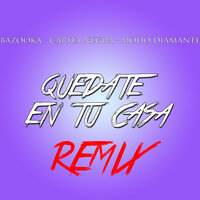 Quedate En Tu Casa - Modo Diamante & Carita Negra & Bazooka