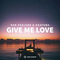 Give Me Love - Rob Englund & okafuwa