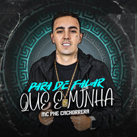 Para de Falar Que É Minha - MC Phe Cachorrera