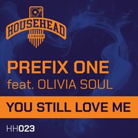 You Still Love Me - Prefix One & Olivia Soul