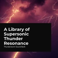 Exhilarating Thunderstorm - Thunderstorm Sound Bank & Sounds of Thunderstorms & Rain & Thunderstorms Sleep Sounds