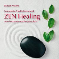 Zen Healing, Pt. 3 - Dinesh Mishra