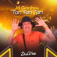 Ja Ganhou Tan Tan Tan - Zé da Vea