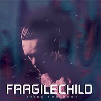 Bring You Down - FragileChild & Hollow Menos Grande