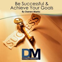 Be Successful & Achieve Your Goals Hypnosis Mediation Introduction - Darren Marks