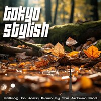 Jazz's Reflections in a Canopy - Tokyo Stylish