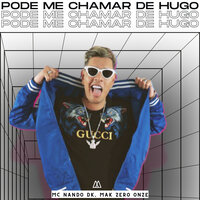 Pode Me Chamar de Hugo - Mc Nando Dk & mak zero onze