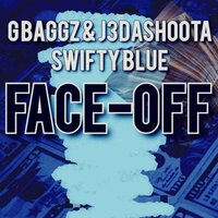 FaceOff - G Baggz & Swifty Blue & J3DaShoota