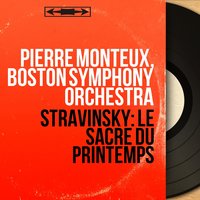 Le sacre du printemps, pt. 2 "Le sacrifice": Action rituelle des ancêtres - Pierre Monteux & Игорь Фёдорович Стравинский