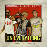 On Everything - Lil Wyte & Extraordinaire & OG WileOut