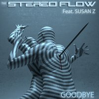 Goodbye - The Stereo Flow & Julian Marsh & Susan Z