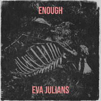 Enough - Eva julians