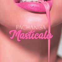 Mastícalo - Pachanga