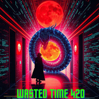 Eternal Pulse - WASTED TIME 420