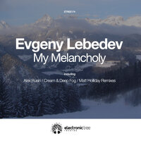 My Melancholy - Evgeny Lebedev & Cream (PL) & Deep Fog