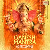 Ganesh Mantra - Ankit Tiwari