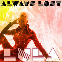 Always Lost - LULA