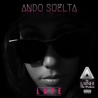 Ando Suelta - LUPE