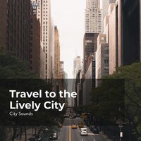 City Day and Night - City Sounds Ambience & City Sounds for Sleeping & City Sounds