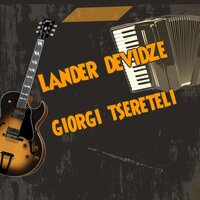 Megobroba gzad da xidad - Lander Devidze & Giorgi Tsereteli