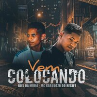 Vem Colocando - Biel da Midia & Mc Kabulozo do Recife & MC GABI
