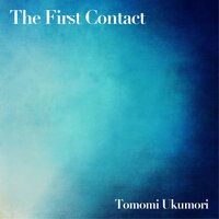 The First Contact - Tomomi Ukumori