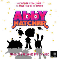 Abby Hatcher Fuzzly Catcher Main Theme (From "Abby Hatcher Fuzzly Catcher") - Geek Music