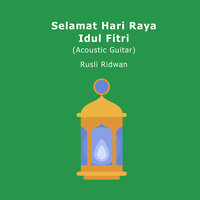 Selamat Hari Raya Idul Fitri - Rusli Ridwan