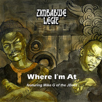 Where I'm At (Acappella) - Zimbabwe Legit & Mike G. of the Jungle Brothers