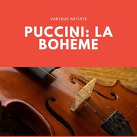 La bohème - Carlo Bergonzi & Orchestra dell'Accademia di Santa Cecilia & Tullio Serafin & Renata Tebaldi & Джакомо Пуччини