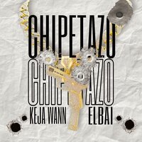 Chipetazo - Keja Wann & El Bai