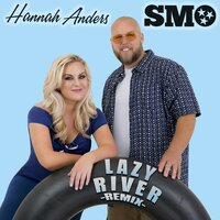 Lazy River - Hannah Anders & SMO