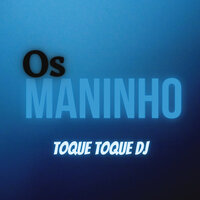 Toque Toque Dj - BANDA OS MANINHOS