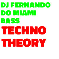 Techno Theory - Fernandinho
