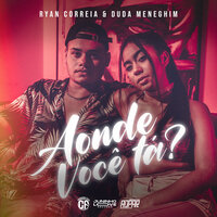 Aonde Você Tá? - Ryan Correia & Duda Meneghim