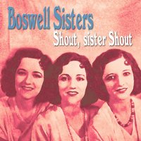 Shout, Sister, Shout - The Boswell Sisters