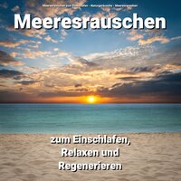 Meeresrauschen zum Einschlafen und Relaxen Teil 42 - Meeresrauschen zum Einschlafen & Naturgeräusche & Meeresrauschen