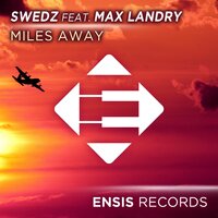 Miles Away - SWEDZ & Max Landry