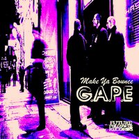 Make Ya Bounce - G.A.P.E