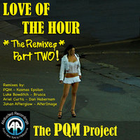Love Of The Hour - The PQM Project & Kosmas Epsilon & AlterImage & Ariel Curtis & Brusca