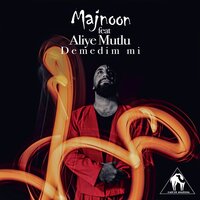 Demedim Mi? - Aliye Mutlu & Majnoon & Erdi Arslan & Wav-E