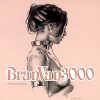Astounded - Bran Van 3000 & Curtis Mayfield