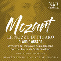 Le nozze di Figaro, K. 492, IWM 348, Act I: "Cosa sento! Tosto andate" (Il Conte, Don Basilio, Susanna, Cherubino) - Orchestra del Teatro alla Scala & Claudio Abbado & Hermann Prey & Mirto Picchi & Daniela Mazzuccato & Teresa Berganza & Вольфганг Амадей Моцарт