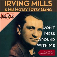 I Could If I Wanted To (I Wouldn't If I Could) - Irving Mills & His Hotsy Totsy Gang
