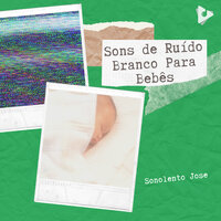 Sono profundo - Sonolento Jose & Ruído branco & Ruído Branco para Bebê