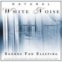 White Noise Sounds - Natural White Noise & Natural White Noise - Music for Meditation, Relaxation, Sleep, Massage, Spa & Sleeping Music Experience