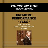 You're My God (Medium Key-Premiere Performance Plus w/ Background Vocals) - Steve Green